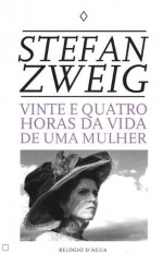 Vinte e quatro horas na vida de uma mulher - Stefan Zweig, Alice Ogando