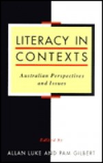 Literacy in Contexts: Australian Perspectives and Issues - Allan Luke