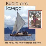 Kuola and Iosepa: The Ho'ulu Project: Stories Told by Us - Malia N. Newhouse, William Wallace