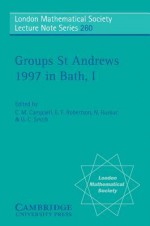 Groups St Andrews 1997 in Bath: Volume 1 - C. Campbell, E. Robertson, G. Smith