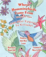 Where Hummingbirds Come from Bilingual Greek English - Adele Marie Crouch, Megan Gibbs, Maria Avrameli