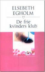 De frie kvinders klub - Elsebeth Engholm