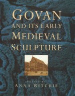 Govan And Its Early Medieval Sculpture - Anna Ritchie