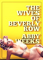 The Wives of Beverly Row 5: Lust Has a New Address - Abby Weeks