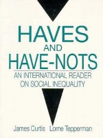 Haves and Have-Nots: An International Reader on Social Inequality - James Curtis, Lorne Tepperman