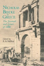 Nicholas Biddle in Greece: The Journals and Letters of 1806 - R. A. McNeal