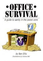 Office Survival - a guide to sanity in the pastel zone - Ben Ellis, Andrew Bell