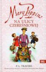 Mary Poppins na ulicy Czereśniowej - Pamela L. Travers, Kroszczyński Stanisław