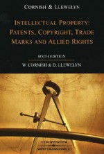 Intellectual Property: Patents, Copyright, Trademarks & Allied Rights - William Cornish, David Llewelyn