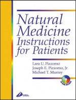 Natural Medicine Instructions For Patients - Lara U. Pizzorno, Joseph Pizzorno, Michael T. Murray