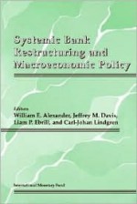 Systemic Bank Restructuring And Macroeconomic Policy - William Alexander, Jeffrey M. Davis