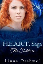 H.E.A.R.T. Saga: The Children - Linna Drehmel