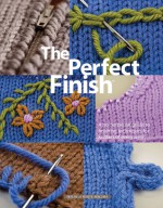 The Perfect Finish: A No-Nonsense Guide to Finishing Techniques for Knitters of Every Level - Kara Gott Warner