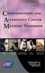 American Cancer Society's Complementary And Alternative Cancer Methods Handbook - American Cancer Society