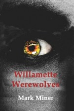 Willamette Werewolves - Mark Miner