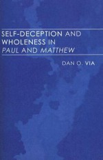 Self-Deception and Wholeness in Paul and Matthew - Dan O. Via