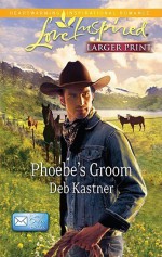 Phoebe's Groom - Deb Kastner