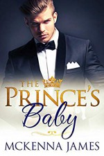 The Prince's Baby - McKenna James