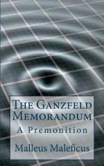 The Ganzfeld Memorandum: A Premonition - MR Malleus Maleficus, Tapani Ryhanen, Mikko A. Uusitalo, Olli Ikkala, Asta Karkkainen