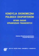 Kondycja ekonomiczna polskich eksporterów. Wyniki badań sprawozdań finansowych - Zdzisław Wołodkiewicz Donimirski, Krzysztof Marczewski