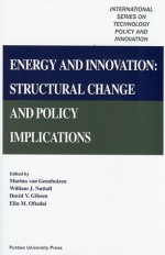 Energy and Innovation: Structural Change and Policy Implications - Marina Van Geenhuizen, William Nuttall, David V. Gibson, Elin Oftendal