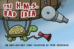 The H.M.S. Bad Idea: An Anti-Self-Help Comic Collection - Peter Chiykowski