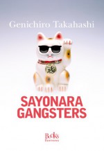 Sayonara gangsters (French Edition) - Genichiro Takahashi, Jean-François Chaix