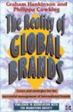 The Reality of Global Brands: Cases and Strategies for Successful Management of International Brands - Graham Hankinson