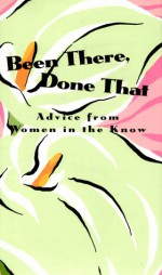 Been There, Done That: Advice From Women In The Know - Helen Moore