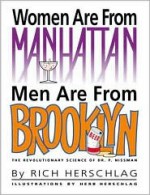 Women Are from Manhattan, Men Are from Brooklyn: The Revolutionary Science of Dr. P. Nissman - Rich Herschlag