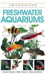 Freshwater Aquariums - Stuart Thraves, Peter Hiscock, Gina Sandford