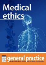 Medical Ethics: General Practice: The Integrative Approach Series - Kerryn Phelps, Craig Hassed