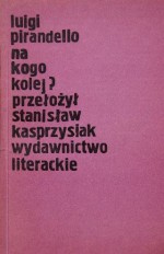 Na kogo kolej? - Luigi Pirandello