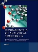 Fundamentals of Analytical Toxicology - Robert J. Flanagan, Andrew A. Taylor, Ian D. Watson