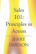 Sales 101: Principles in Action - Jerry Dawson