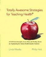 Totally Awesome Strategies for Teaching Health® with PowerWeb Bind-in Passcard - Linda B. Meeks, Philip Heit