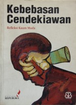 Kebebasan Cendekiawan: Refleksi Kaum Muda - Radhar Panca Dahana, Rocky Gerung, Saiful Mujani, F. Rahardi