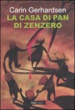 La casa di pan di zenzero - Carin Gerhardsen, Renato Zatti, Gabriella Bonalumi