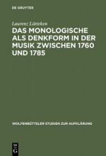 Das Monologische ALS Denkform in Der Musik Zwischen 1760 Und 1785 - Laurenz Lutteken