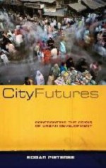 City Futures: Confronting The Crisis Of Urban Development - Edgar Pieterse