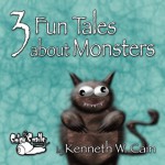 3 Fun Tales About Monsters - Kenneth W. Cain