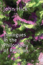 Dialogues in the Philosophy of Religion - John Harwood Hick