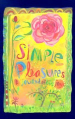 Simple Pleasures: A Journal Of Life's Joys - Tara Ann McFadden