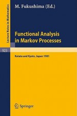 Functional Analysis in Markov Processes: Proceedings of the International Workshop Held at Katata, Japan, August 21-26, 1981 and of the International Conference Held at Kyoto, Japan, August 27-29, 1981 - M. Fukushima