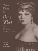 Three Plays by Mae West: Sex, The Drag and Pleasure Man - Lillian Schlissel