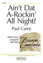 Ain't Dat A-Rockin' All Night - SATB div,Solo,a cappella - Sheet Music - Paul Carey