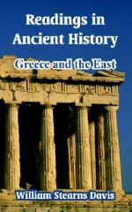 Readings in Ancient History: Greece and the East - William S. Davis, Willis Mason West