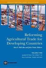 Reforming Agricultural Trade for Developing Countries (Volume 2): Quantifying the Impact of Multilateral Trade Reform - Alex McCalla, John D. Nash