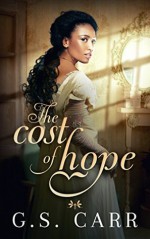 The Cost of Hope (The Cost of Love Series #1) - G. S. Carr