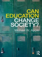 Can Education Change Society? - Michael W. Apple